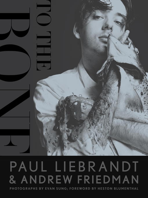 Title details for To the Bone by Paul Liebrandt - Available